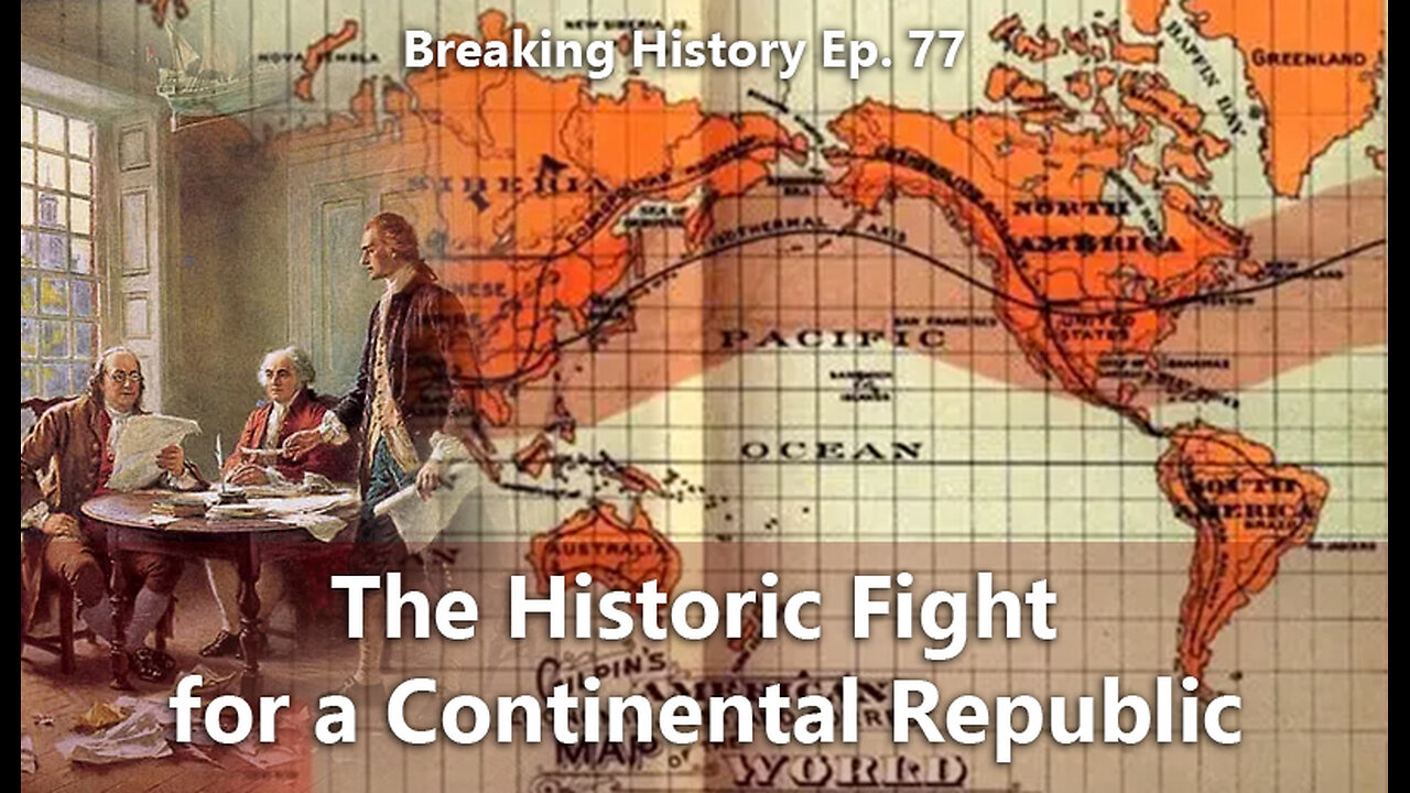 Breaking History Ep 77: The Historic Fight for a Continental Republic