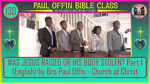 130| WAS JESUS RAISED OR HIS BODY STOLEN? Part 1 (English) by Bro Paul Offin - Church of Christ