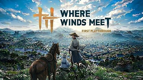 First Playthrough of Where Winds Meet