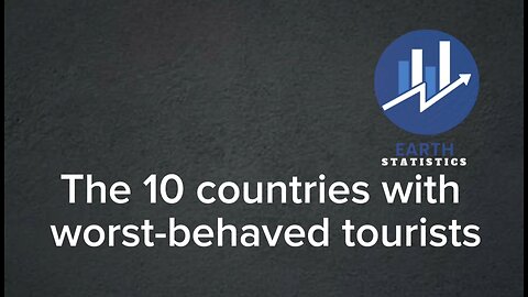 The 10 countries with worst-behaved tourists
