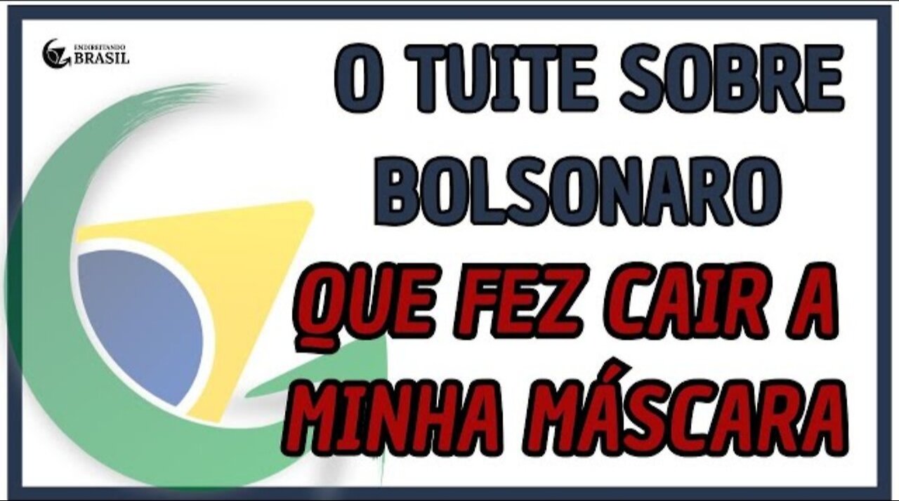 🚨 O TUITE SOBRE BOLSONARO QUE FEZ CAIR A MINHA MÁSCARA