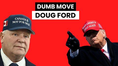 A DUMB Move by Doug Ford...