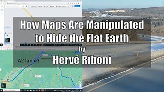 How Maps are Manipulated to Hide the Flat Earth by Hervé Riboni