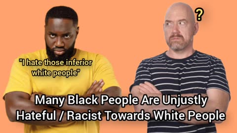 Black People Are Too Envious & Hateful Towards White People Unjustly