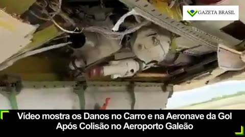 Vídeo mostra os Danos no Carro e na Aeronave da Gol Após Colisão no Aeroporto Galeão