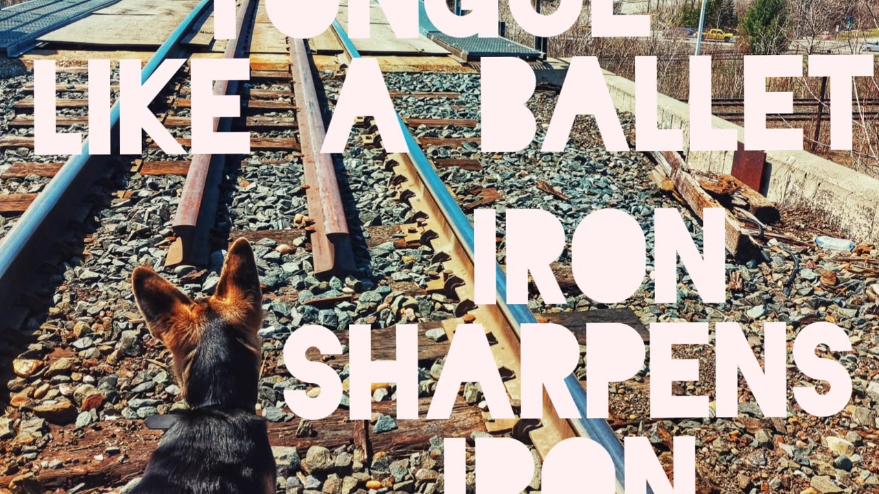 Iron sharpens iron- tongue Like a ballet
