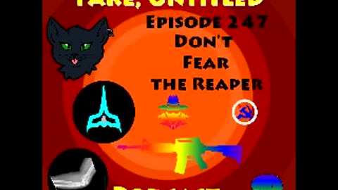 Fake, Untitled Podcast: Episode 247 - Don't Fear the Reaper