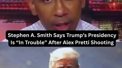 Stephen A. Smith says Trump’s presidency is “in trouble” after the Alex Pretti shooting