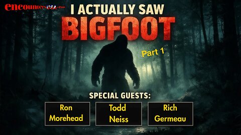 I Actually Saw Bigfoot – Epic Reunion with Ron Morehead, Rich Germeau & Todd Neiss