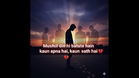 "Mushkil Din Hi Batate Hain Kaun Apna Hai, Kaun Dost Hai, Aur Kaun Sirf Musafir 💔"