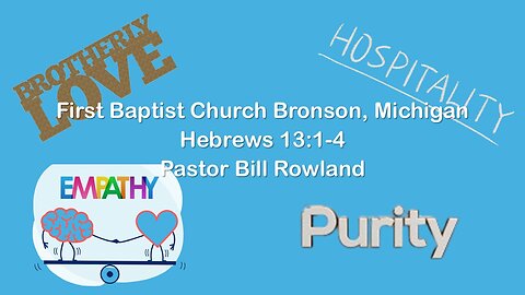 “Brotherly Love, Hospitality, Empathy, Purity” by Pastor Bill Rowland