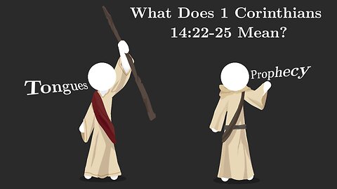 What Does 1 Corinthians 14:22-25 Mean?