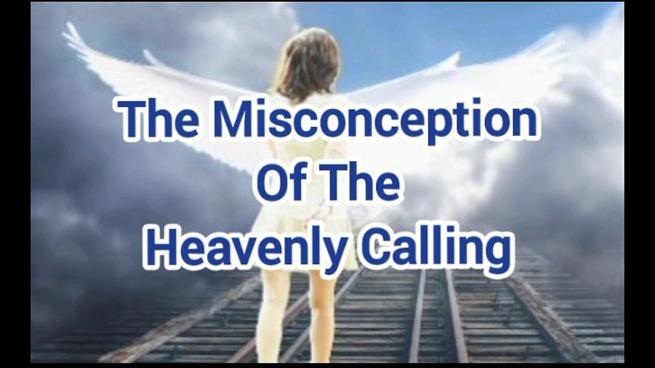 The Misconception of the Heavenly Calling!