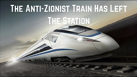 The Anti-Zionist Train Has Left The Station by Former Presidential Candidate Chuck Baldwin