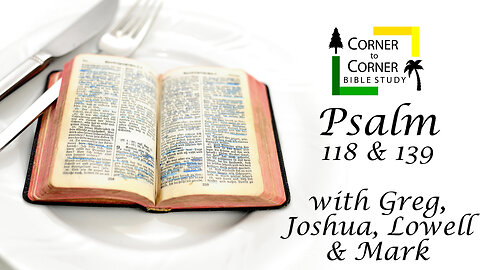 Psalm 118 & 139