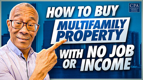 How To Buy Multifamily Property with No Job or Income