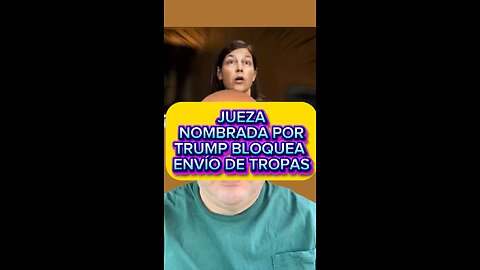 JUEZA NOMBRADA POR TRUMP BLOQUEA ENVÍO DE TROPAS