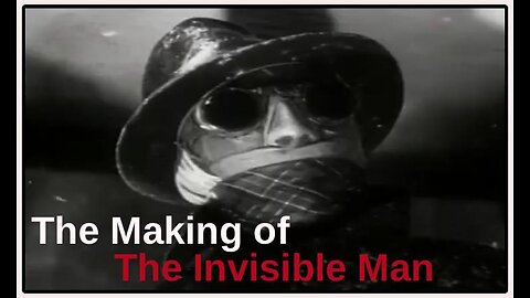 The Making of the Film The Invisible Man (1933)