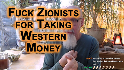 Fuck Zionists for Taking Western Taxpayer Money & Trying To Defend Genocide: Banning Israeli Trolls