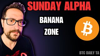 Sunday Alpha: Banana Zone - Bitcoin Today