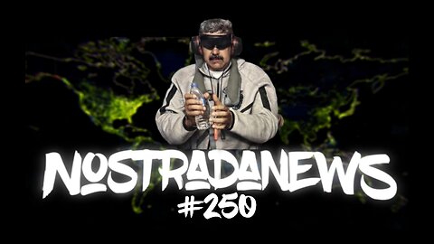 NostradaNews #250 Quelques évènements dans le monde que vous avez peut être raté