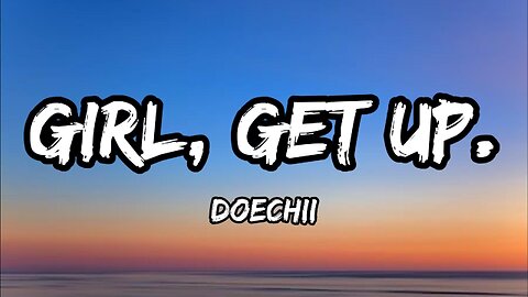 Doechii - girl, get up. (Lyrics)