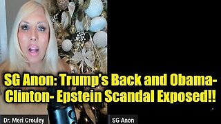 SG Anon- Trump’s Back and Obama-Clinton-Epstein Scandal Exposed..