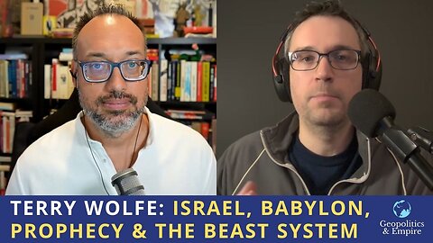 Terry Wolfe: Israel, Babylon, Prophecy, & the Beast System