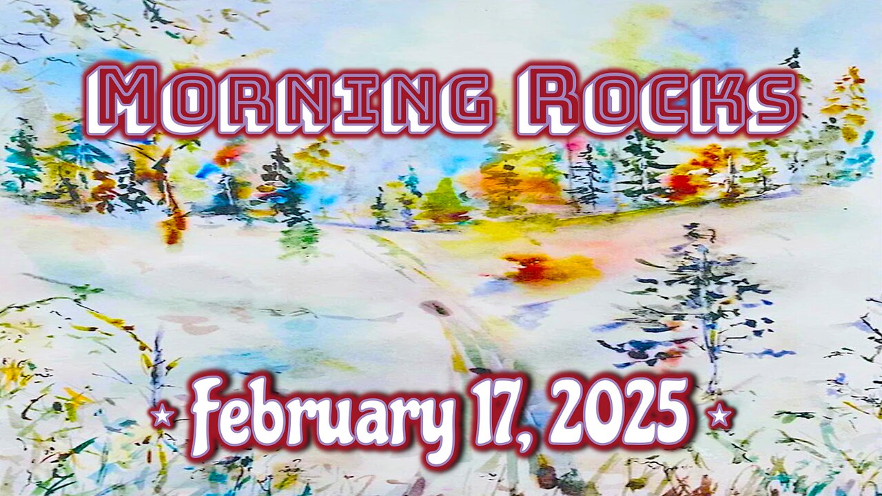 🌞 Morning Rocks - 2.17.25