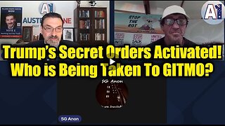 SG Anon & Riccardo Bosi: Trump’s Secret Orders Activated! Who is Being Taken To GITMO?