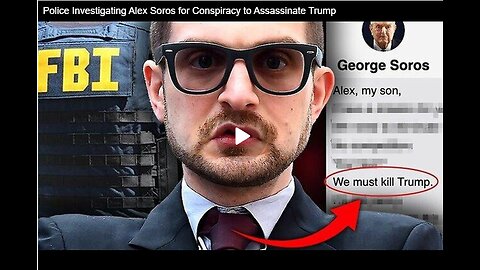 Police Investigating Alex Soros for Conspiracy to Assassinate Trump