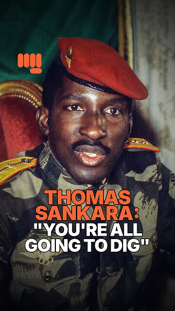 THOMAS SANKARA: "YOU'RE ALL GOING TO DIG"