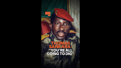 THOMAS SANKARA: "YOU'RE ALL GOING TO DIG"