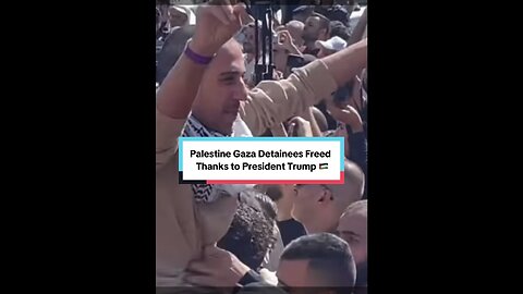 Gaza Detainees Freed thanks to Trump 🇵🇸