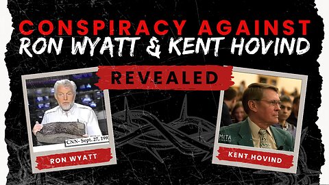 Conspiracy Against Ron Wyatt & Kent Hovind