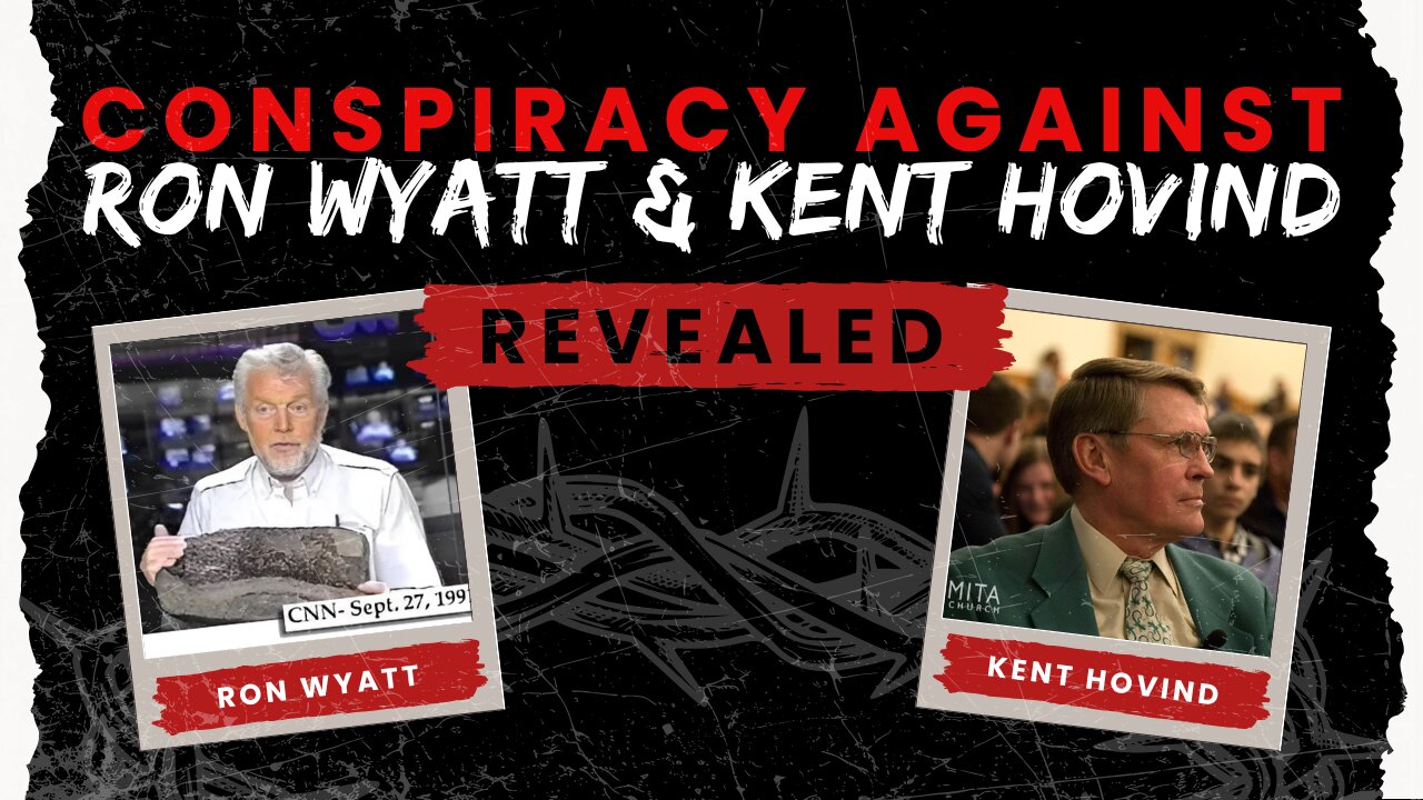 Conspiracy Against Ron Wyatt & Kent Hovind