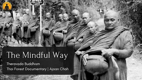 Ajahn Chah: The Mindful Way - BBC Documentary (1977) - Wisdom from a Thai Forest Master