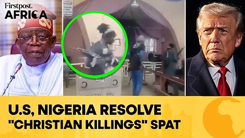Nigeria Says "Spat" With Trump Over Christian Killings "Largely Resolved" | Firstpost Africa | N18G