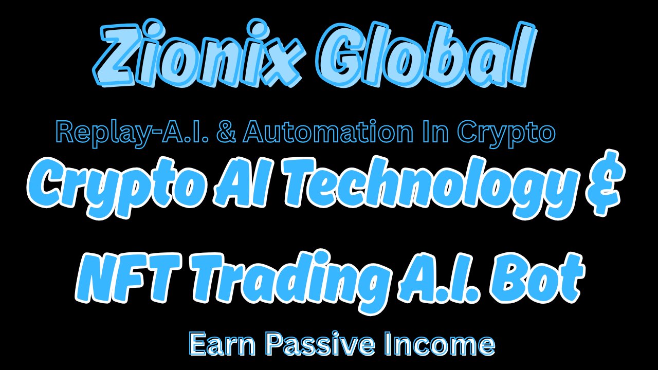 Zionix Global|Replay A.I. + Automation In Crypto🔥|Financial Sovereignty For Poor People!