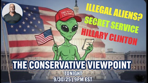 LIVE TONIGHT @ 9PM EST. ON THE CONSERVATIVE VIEWPOINT: ALIENS?? HILLARY CLINTON LIES AND MORE!