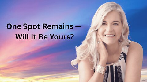 One Spot Remains — Will It Be Yours
