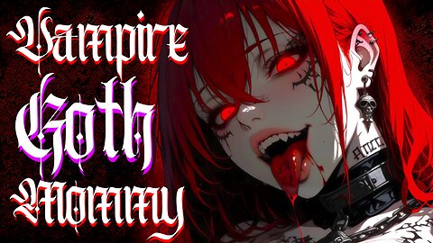 ASMR Roleplay 🦇 Vampire Goth Mommy wants to bite you 🫦 Monster girl