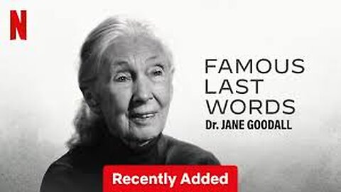 Jane Goodall Interview in Famous Last Words Netflix Documentary