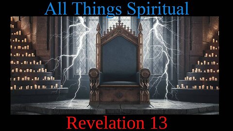 All Things Spiritual-Revelation 13