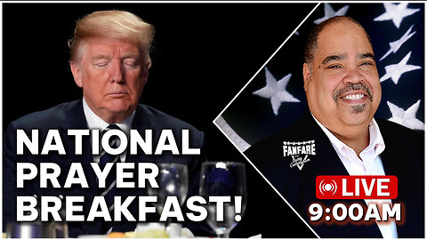 WATCH LIVE: PRESIDENT TRUMP GIVES A SPEECH AT THE NATIONAL PRAYER BREAKFAST