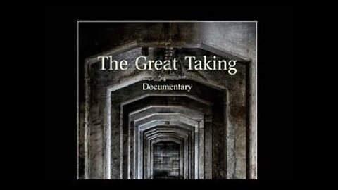 The Great Taking - Documentary - MUST WATCH!!!!!!!!!!!!!!!!!!!!!!!