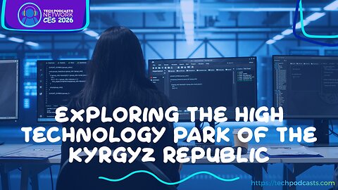 Exploring the High Technology Park of the Kyrgyz Republic @ CES 2026
