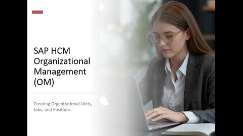 SAP HCM Organizational Management (OM) -Creating Organizational Units, Jobs, and Positions