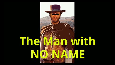The Man with NO NAME