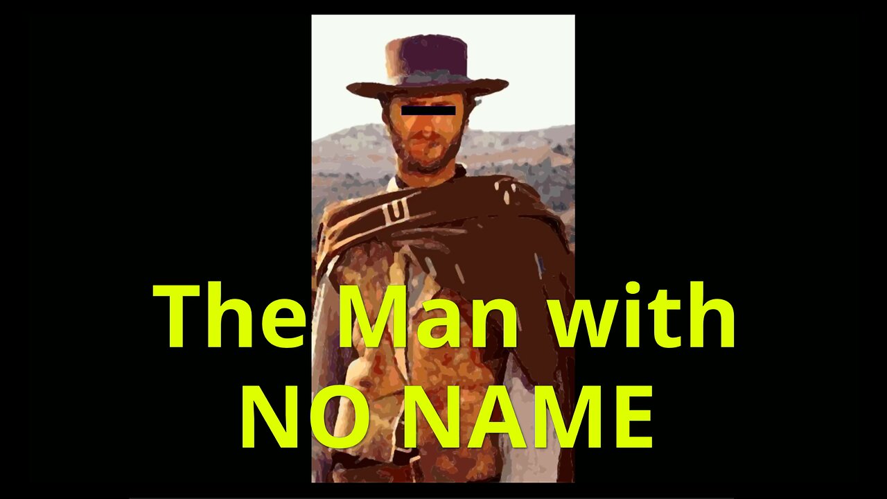 The Man with NO NAME